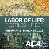 Labor of Life: Textile + Fiber - Arlington, MA